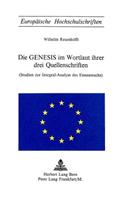 Die Genesis Im Wortlaut Ihrer Drei Quellenschriften: (Studien Zur Integral-Analyse Des Enneateuchs)(27 Europaeische Hochschulschriften / European University Studie)
