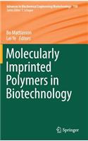 Molecularly Imprinted Polymers in Biotechnology