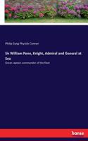 Sir William Penn, Knight, Admiral and General at Sea