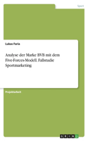 Analyse der Marke BVB mit dem Five-Forces-Modell. Fallstudie Sportmarketing