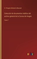 Colección de documentos inéditos del archivo general de la Corona de Aragon: Tomo 7