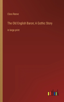 The Old English Baron; A Gothic Story