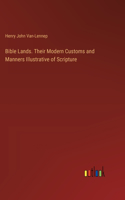 Bible Lands. Their Modern Customs and Manners Illustrative of Scripture