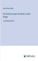Aufzeichnungen des Malte Laurids Brigge: in Großdruckschrift