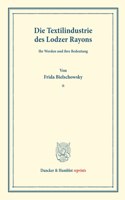 Die Textilindustrie Des Lodzer Rayons: Ihr Werden Und Ihre Bedeutung. (Staats- Und Sozialwissenschaftliche Forschungen 16)