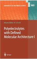 Polyelectrolytes with Defined Molecular Architecture I: (165 Advances in Polymer Science)