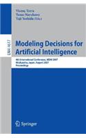 Modeling Decisions for Artificial Intelligence: 4th International Conference, Mdai 2007, Kitakyushu, Japan, August 16-18, 2007, Proceedings