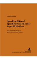 Sprachkonflikt Und Sprachbewusstsein in Der Republik Moldova