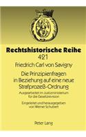 Die Prinzipienfragen in Beziehung Auf Eine Neue Strafprozeß-Ordnung: Ausgearbeitet Im Justizministerium Fuer Die Gesetzrevision- Eingeleitet Und Herausgegeben Von Werner Schubert(421 Rechtshistorische Reihe)