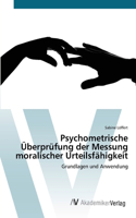 Psychometrische Überprüfung der Messung moralischer Urteilsfähigkeit