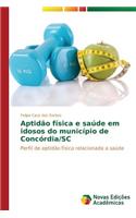 Aptidão física e saúde em idosos do município de Concórdia/SC