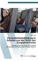 Persönlichkeitsbildung in Schulen aus der Sicht von Junglehrer/innen