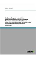 Die Darstellung der wesentlichen organisationalen Lernbarrieren und die Bewertung von organisatorischen und kulturellen Maßnahmen zur Vermeidung und Überwindung derartiger Barrieren: (German)
