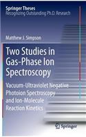 Two Studies in Gas-Phase Ion Spectroscopy