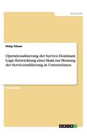 Operationalisierung der Service-Dominant Logic-Entwicklung einer Skala zur Messung der Serviceetablierung in Unternehmen: (German)