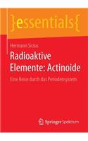 Radioaktive Elemente: Actinoide: Eine Reise durch das Periodensystem(essentials)