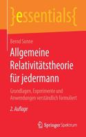 Allgemeine Relativitätstheorie für jedermann: Grundlagen, Experimente und Anwendungen verständlich formuliert(essentials)