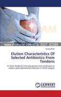 Elution Characteristics Of Selected Antibiotics From Tendons