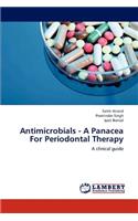 Antimicrobials - A Panacea for Periodontal Therapy
