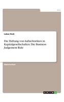 Haftung von Aufsichtsräten in Kapitalgesellschaften. Die Business Judgement Rule
