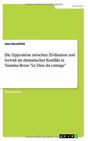 Die Opposition zwischen Zivilisation und Gewalt als dramatischer Konflikt in Yasmina Rezas "Le Dieu du carnage"