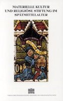 Materielle Kultur Und Religiose Stiftung Im Spatmittelalter