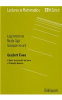 Gradient Flows: In Metric Spaces and in the Space of Probability Measures(Lectures in Mathematics. ETH Zurich)