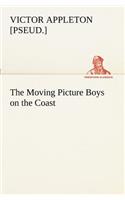 The Moving Picture Boys on the Coast