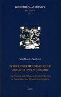 Schule Zwischen Staatlicher Aufsicht Und Autonomie: Konzeptionen Und Bildungspolitische Diskussion in Deutschland Und Osterreich Im Vergleich