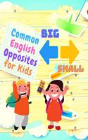 Common English Opposites for Kids - Kindergarten, and 1st Grade Language Workbook (Beautiful Color Edition)