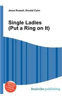 Single Ladies (Put a Ring on It)