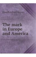 The Mark in Europe and America