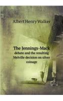 The Jennings-Mack Debate and the Resulting Melville Decision on Silver Coinage