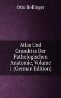 Atlas Und Grundriss Der Pathologischen Anatomie, Volume 1 (German Edition)