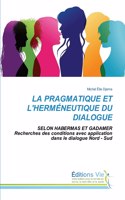 Pragmatique Et l'Herméneutique Du Dialogue