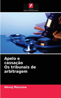 Apelo e cassação Os tribunais de arbitragem