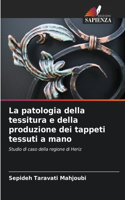 patologia della tessitura e della produzione dei tappeti tessuti a mano