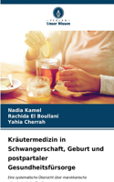 Kräutermedizin in Schwangerschaft, Geburt und postpartaler Gesundheitsfürsorge