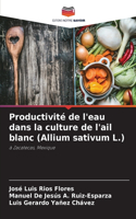 Productivité de l'eau dans la culture de l'ail blanc (Allium sativum L.)