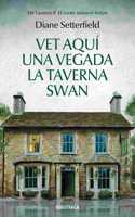 Vet aqui una vegada la taverna Swan