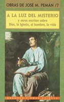 a la Luz del Misterio: Y Otros Escritos Sobre Dios, La Iglesia, El Hombre, La Vida