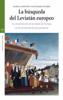 La busqueda del Leviatan europeo: La construccion de la union de Europa en los proyectos de paz perpetua
