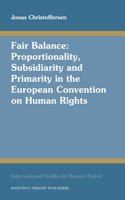 Fair Balance: Proportionality, Subsidiarity and Primarity in the European Convention on Human Rights