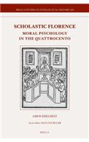 Scholastic Florence: Moral Psychology in the Quattrocento: Moral Psychology in the Quattrocento(230 Brill's Studies in Intellectual History)