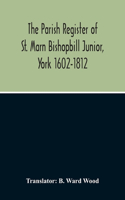 Parish Register Of St. Marn Bishopbill Junior, York 1602-1812