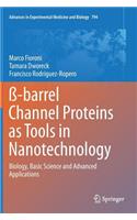 ß-Barrel Channel Proteins as Tools in Nanotechnology