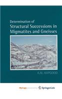 Determination of Structural Successions in Migmatites and Gneisses