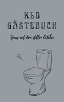 KLO- Gastebuch: SpaÃŸ auf dem stillen Ortchen! Perfekte Geschenkidee zum Einzug oder als Einweihungsgeschenk. (German Edition)