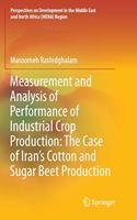 Measurement and Analysis of Performance of Industrial Crop Production: The Case of Iran's Cotton and Sugar Beet Production