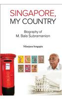 Singapore, My Country: Biography of M Bala Subramanion